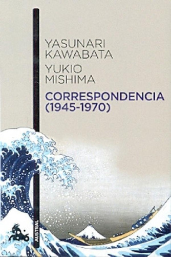 Libro - Correspondencia 1945 - 1970 - Kawabata, Mishima Y O