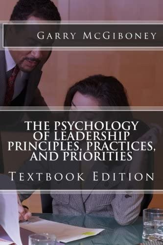 The Psychology Of Leadership Principles, Practices, And Priorities: Textbook Edition, De Mcgiboney, Dr. Garry W.. Editorial Reveltree Publishing Group, Tapa Blanda En Inglés