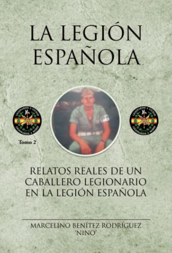 Relatos Reales De Un Caballero Legionario En La Legion Españ