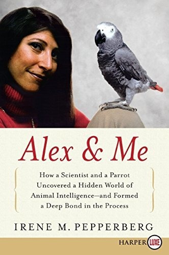 Book : Alex And Me How A Scientist And A Parrot Uncovered A