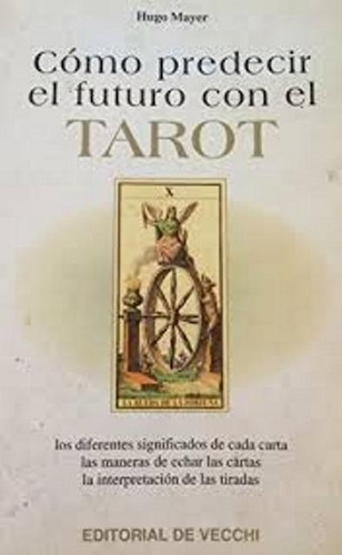 Cómo Prececir El Futuro Con El Tarot - Hugo Meyer