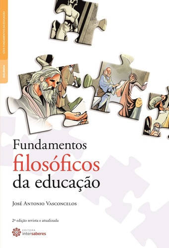 Fundamentos filosóficos da educação, de Vasconcelos, José Antônio. Série Série Fundamentos da Educação Editora Intersaberes Ltda., capa mole em português, 2017