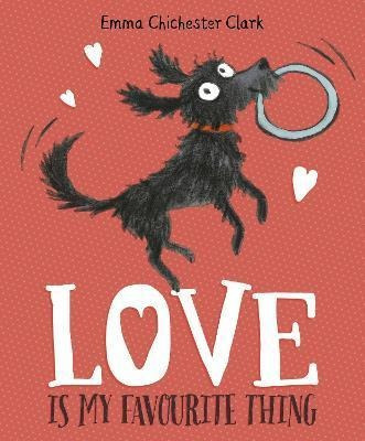 Love Is My Favourite Thing : A Plumdog Story - Emma Chichest