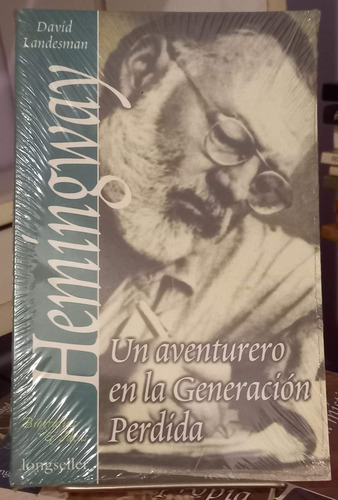 Hemingway Un Aventurero En La Generacion Perdida Longseller