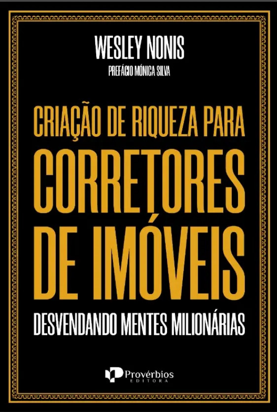 Criaçāo de riqueza para corretores de imóveis - Nonis, Wesley - Provérbios Editora - Capa Mole