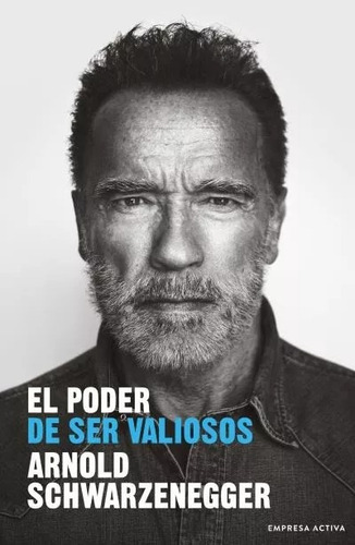 El Poder De Ser Valiosos - Schwarzenegger - Empresa Activa