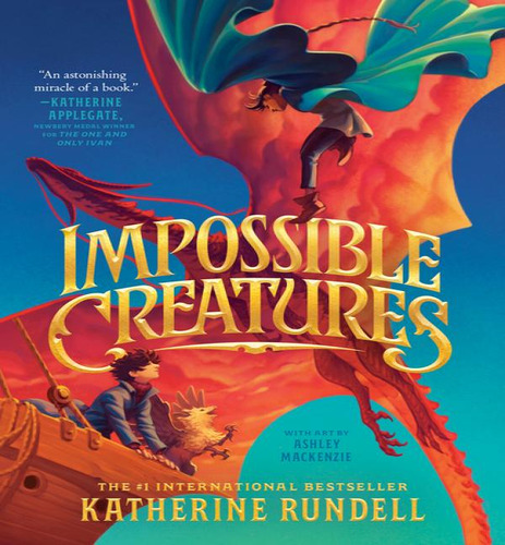Impossible Creatures01, De Rundell, Katherine. Editorial Knopf Byr En Inglés, 2024