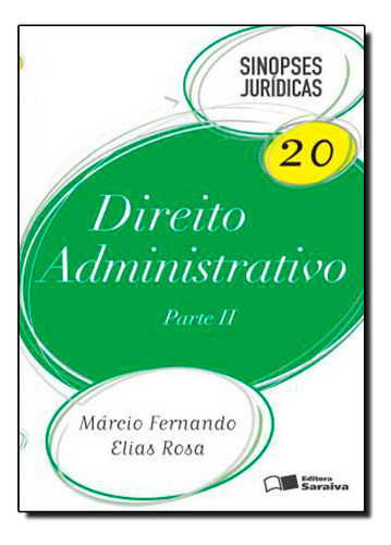 Sinopses Juridicas 20: Direito Administrativo - Parte Ii, De Marcio Fernando Elias Rosa. Editora Saraiva, Capa Mole Em Português