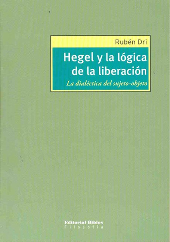 Hegel Y La Logica De La Liberacion, De Dri (coordinador) Rubén. Editorial Biblos, Tapa Blanda En Español