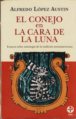 El Conejo En La Cara De La Luna - Alfredo López Austin - Era