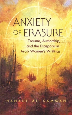 Libro Anxiety Of Erasure: Trauma, Authorship, And The Dia...