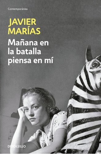 Mañana en la batalla piensa en mí, de Marías, Javier. Serie Contemporánea Editorial Debolsillo, tapa blanda en español, 2012