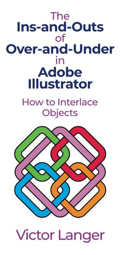 Libro: The Ins-and-outs Of Over-and-under In Adobe Illustrat