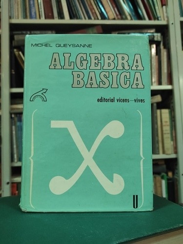 Álgebra Básica - Michel Queysanne - Vincens Vives - 1973