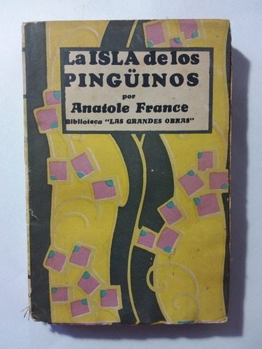 La Isla De Los Pinguinos- Anatole France- Antiguo 40s