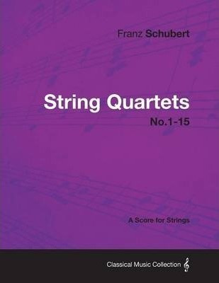 String Quartets No.1-15 - A Score For Strings - Franz Sch...