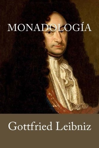 Monadologia (spanish Edition), De Gottfried Leibniz. Editorial Createspace Independent Publishing Platform, Tapa Blanda En Español