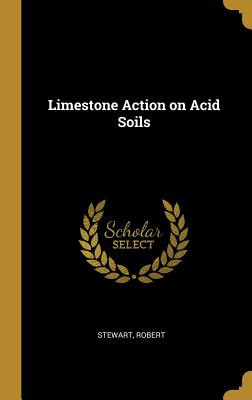 Libro Limestone Action On Acid Soils - Robert, Stewart