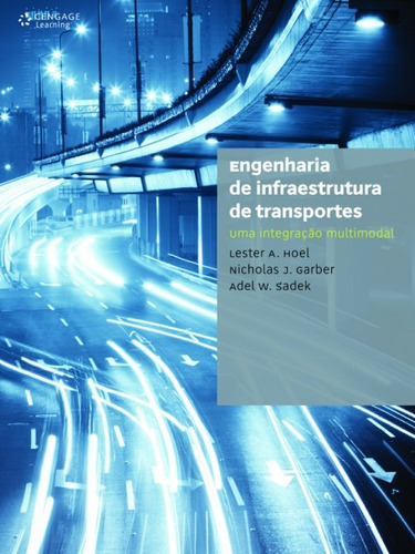 Engenharia de infraestrutura de transportes: Uma integração multimodal, de Hoel, Lester. Editora Cengage Learning Edições Ltda., capa mole em português, 2011