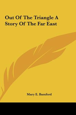 Libro Out Of The Triangle A Story Of The Far East - Bamfo...