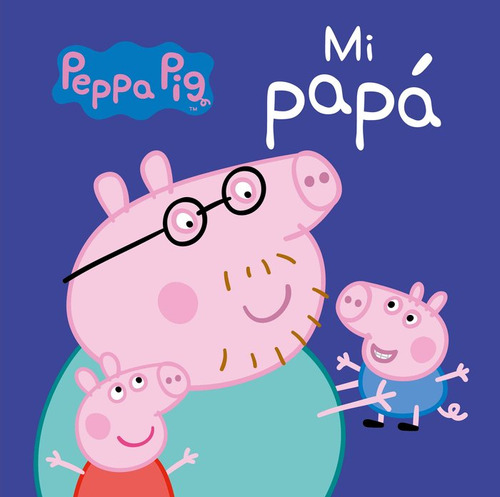 Mi Papá (peppa Pig. Pequeñas Manitas) (libro Original)