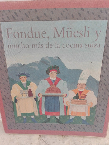 Fondue,muesli Y Mucho Mas De La Cocina Suiza