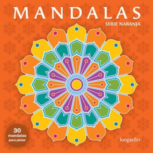 Mandalas Serie Naranja, de Moreno, Paula. Editorial Longseller, tapa blanda en español