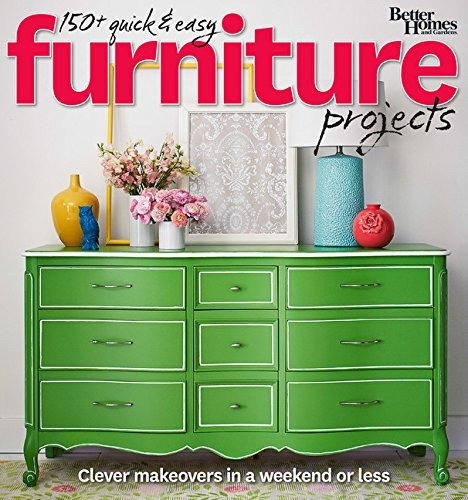 Better Homes And Gardens 150+ Quick And Easy Furniture Proje