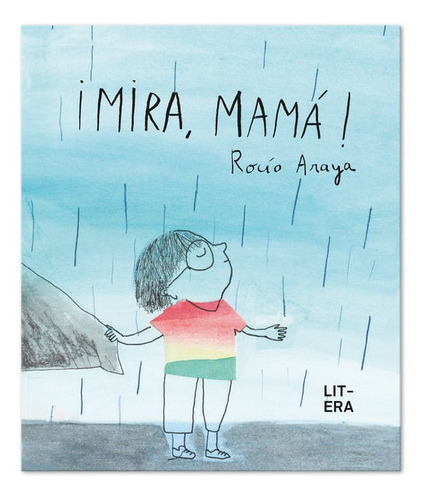 MIRA MAMA, de Araya Gutierrez, Rocío. Editorial Litera Libros, tapa dura en español