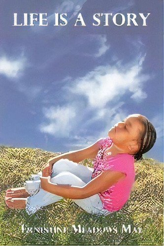 Life Is A Story, De Ernestine Meadows May. Editorial Authorhouse, Tapa Blanda En Inglés