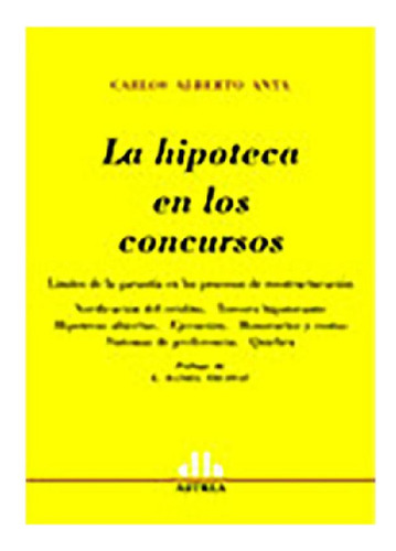 Libro - La Hipoteca En Los Concursos - Anta, Carlos A