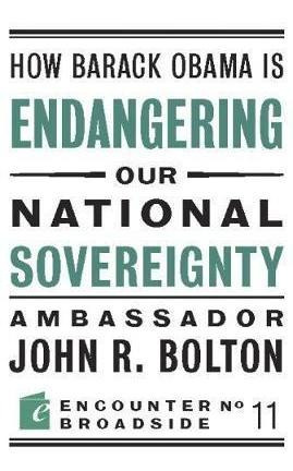 How Barack Obama Is Endangering Our National Sovereignty ...