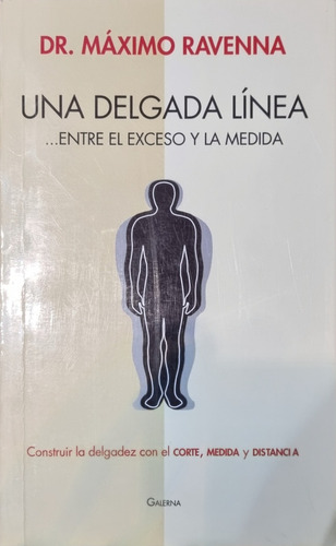 Dr. Maximo Ravenna - Una Delgada Linea, Entre El Exceso Y 