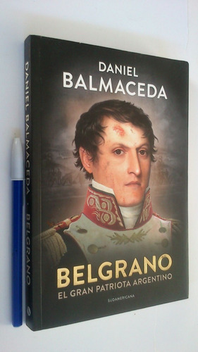 Imagen 1 de 3 de Belgrano El Gran Patriota Argentino - Daniel Balmaceda