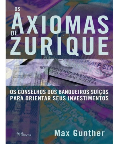 Livro Os Axiomas De Zurique (Max Gunther)