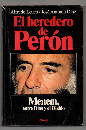 El Heredero De Perón- Alfredo Leuco - José Antonio Díaz (b)