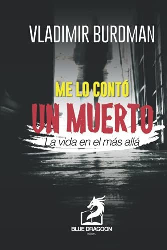 Libro : Me Lo Conto Un Muerto La Vida En El Mas Alla  - _s 