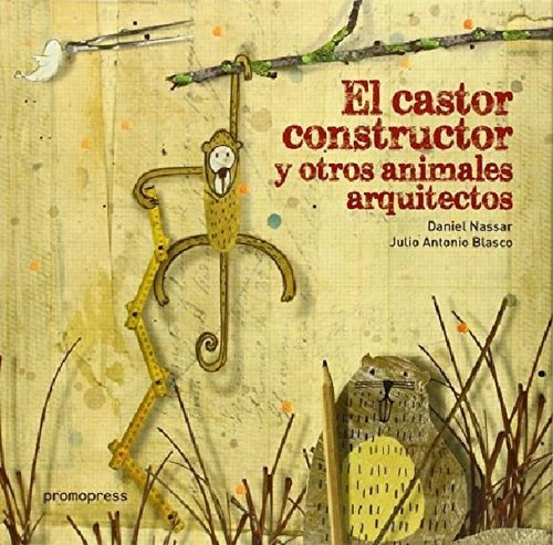 Libro - Castor Constructor Y Otros Animales Arquitectos (ca