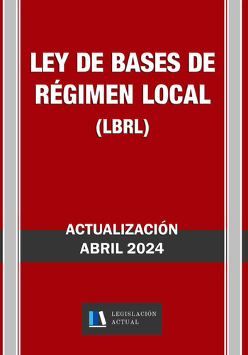 Libro: Ley De Bases De Régimen Local (lbrl). Legislación Act