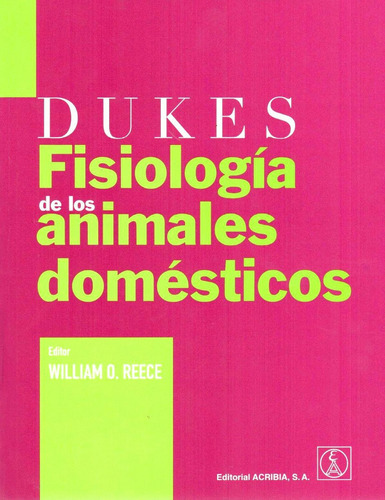 Fisiología De Los Animales Domésticos: Fisiología De Los Animales Domésticos, De Reece, William O.. Editorial Acribia, Tapa Blanda En Español, 2020