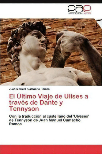 El Ultimo Viaje De Ulises A Traves De Dante Y Tennyson, De Camacho Ramos Juan Manuel. Eae Editorial Academia Espanola, Tapa Blanda En Español