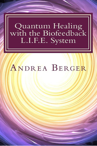Libro:  Quantum Healing With The Biofeedback L.i.f.e. System