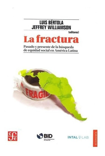 Luis Bértola | La Fractura. Pasado Y Presente De La Búsqueda
