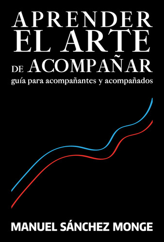 Aprender El Arte De Acompañar  -  Sanchez Mongue, Manuel