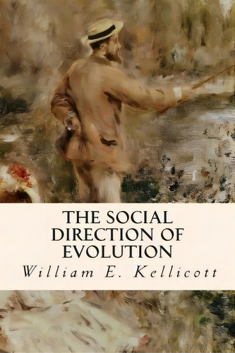The Social Direction Of Evolution, De William E Kellicott. Editorial Createspace Independent Publishing Platform, Tapa Blanda En Inglés