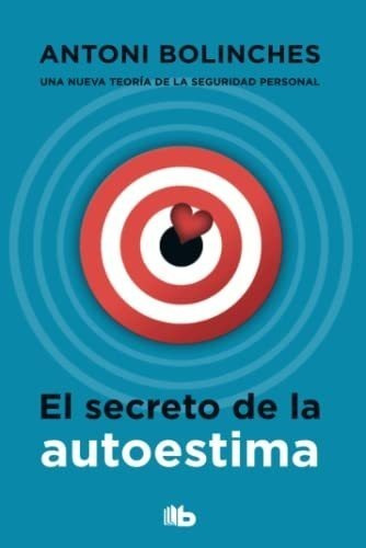 El Secreto De La Autoestima: Cómo Superar Las Inseguridades