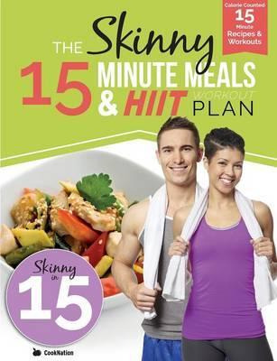 Libro The Skinny 15 Minute Meals & Hiit Workout Plan : Ca...