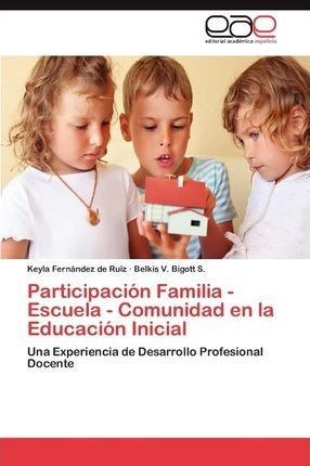 Participacion Familia - Escuela - Comunidad En La Educaci...