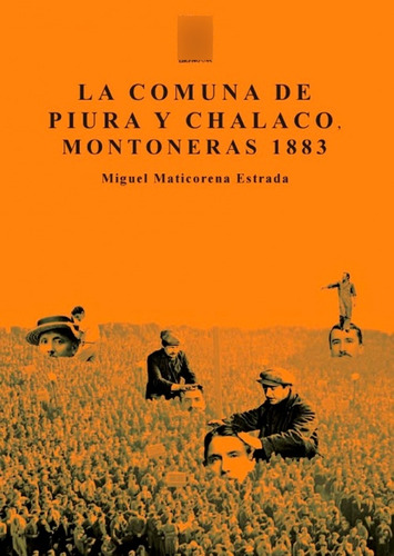 La Comuna De Piura Y Chalaco Montoneras 1883 - Pedro Torres 