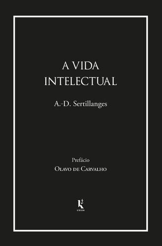 Livro A Vida Intelectual - A.d. Sertillanges - Edit. Kírion